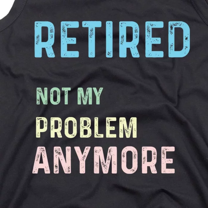 Funny Retired 2024 Not My Problem Anymore Tank Top