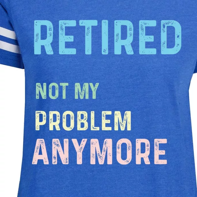 Funny Retired 2024 Not My Problem Anymore Enza Ladies Jersey Football T-Shirt