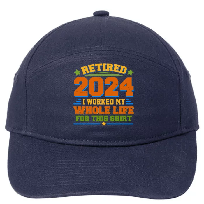 Funny Retired 2024 I Worked My Whole Life For This 7-Panel Snapback Hat