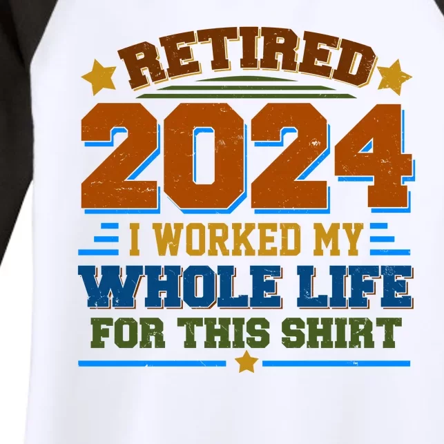 Funny Retired 2024 I Worked My Whole Life For This Women's Tri-Blend 3/4-Sleeve Raglan Shirt