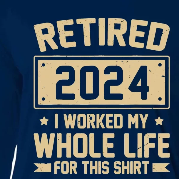 Funny Retired 2024 I Worked My Whole Life For This Cooling Performance Long Sleeve Crew