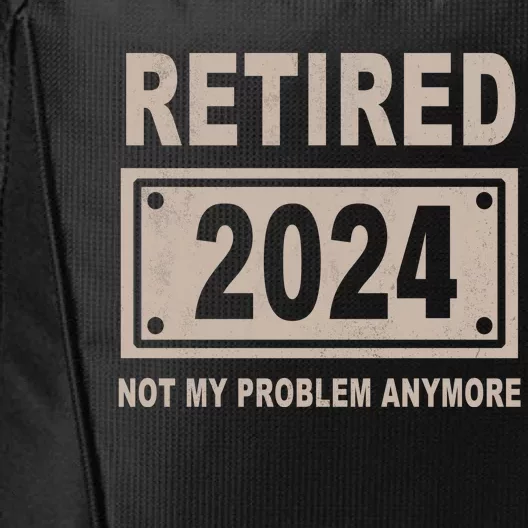 Funny Retired 2024 Not My Problem Anymore City Backpack