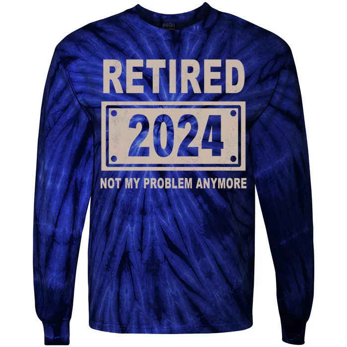 Funny Retired 2024 Not My Problem Anymore Tie-Dye Long Sleeve Shirt