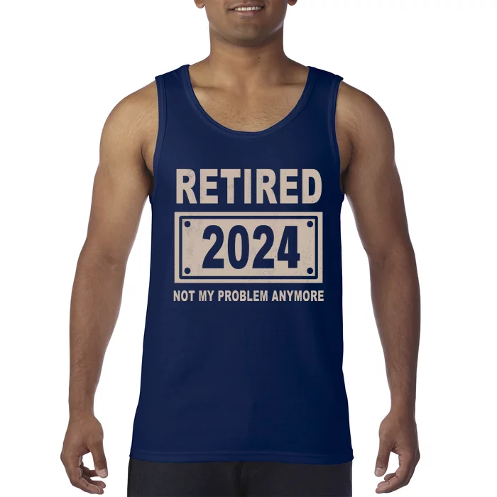 Funny Retired 2024 Not My Problem Anymore Tank Top