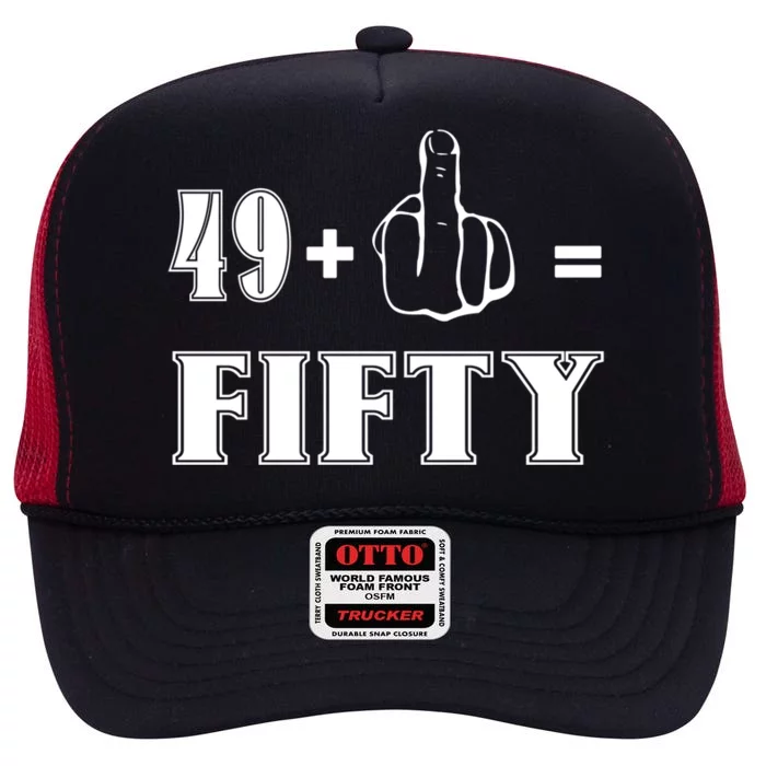 Funny Rude 50th Birthday Gift 49 Plus 1 Finger Equals 50 Funny Gift High Crown Mesh Trucker Hat