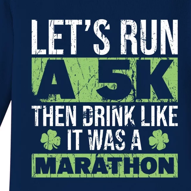 Funny Run A 5k Like A Marathon 5k St Patricks Day Gift Baby Long Sleeve Bodysuit