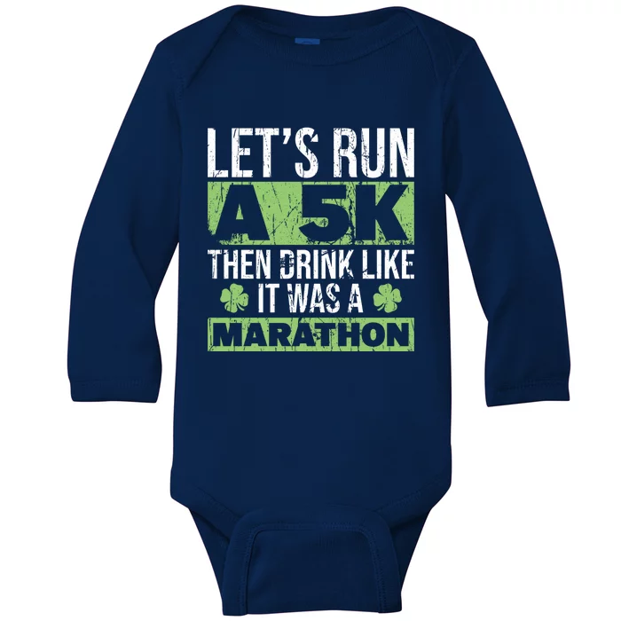 Funny Run A 5k Like A Marathon 5k St Patricks Day Gift Baby Long Sleeve Bodysuit