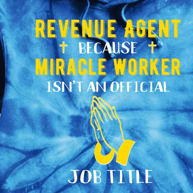 Funny Revenue Agent Because Miracle Worker Isn't A Job Title Meaningful Gift Tie Dye Hoodie