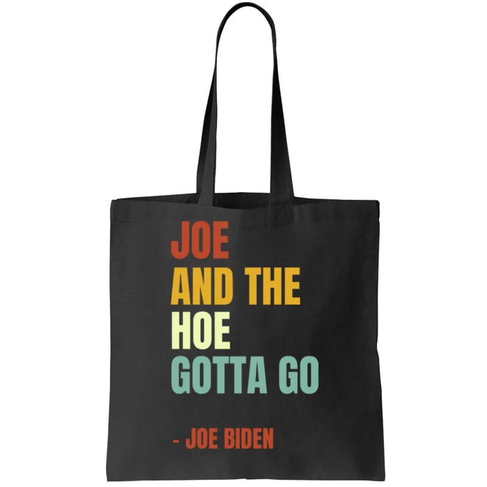 Funny Retro Anti Biden. Joe And The Ho Gotta Gotta Go!! Tote Bag