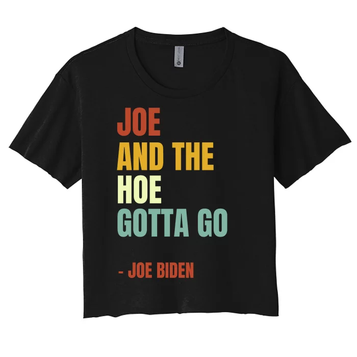 Funny Retro Anti Biden. Joe And The Ho Gotta Gotta Go!! Women's Crop Top Tee