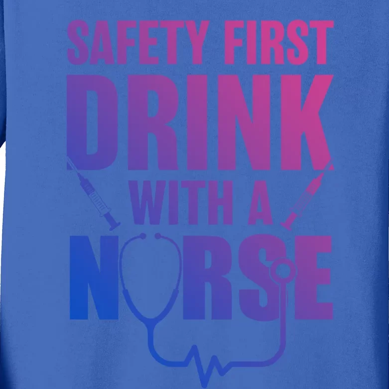 Funny Rn Appreciation Gift Safety First With A Nurse Cute Gift Kids Long Sleeve Shirt