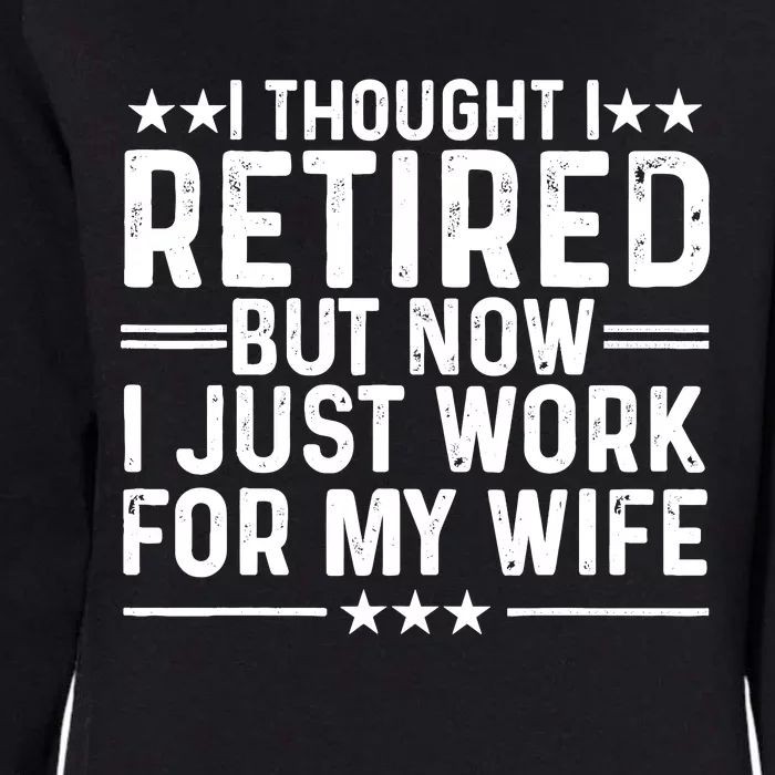 Funny Retirement Art Dad Husband Pun Lovers Retirement Womens California Wash Sweatshirt