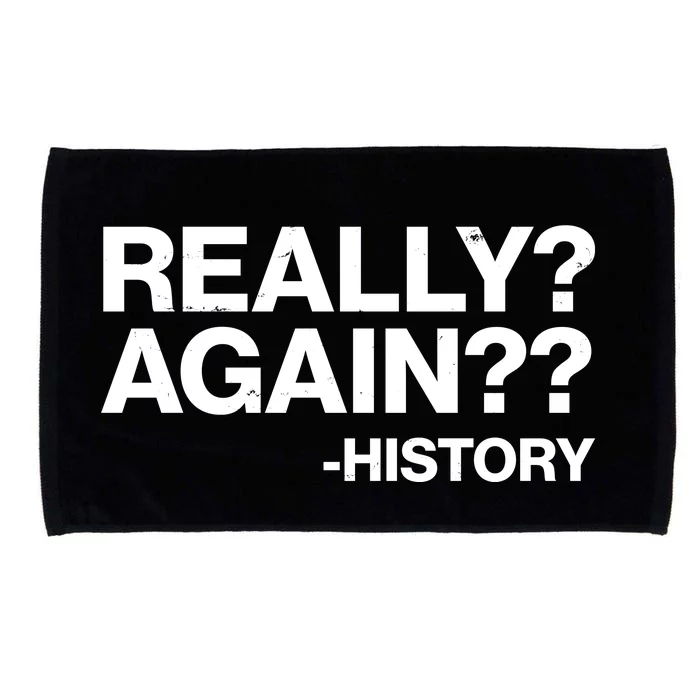 Funny Really Again History Microfiber Hand Towel