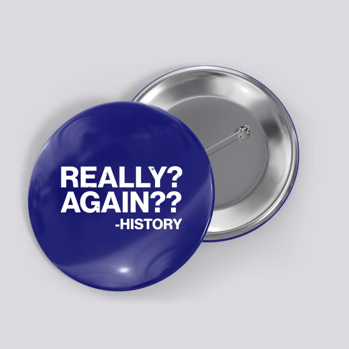 Funny Really Again History Button