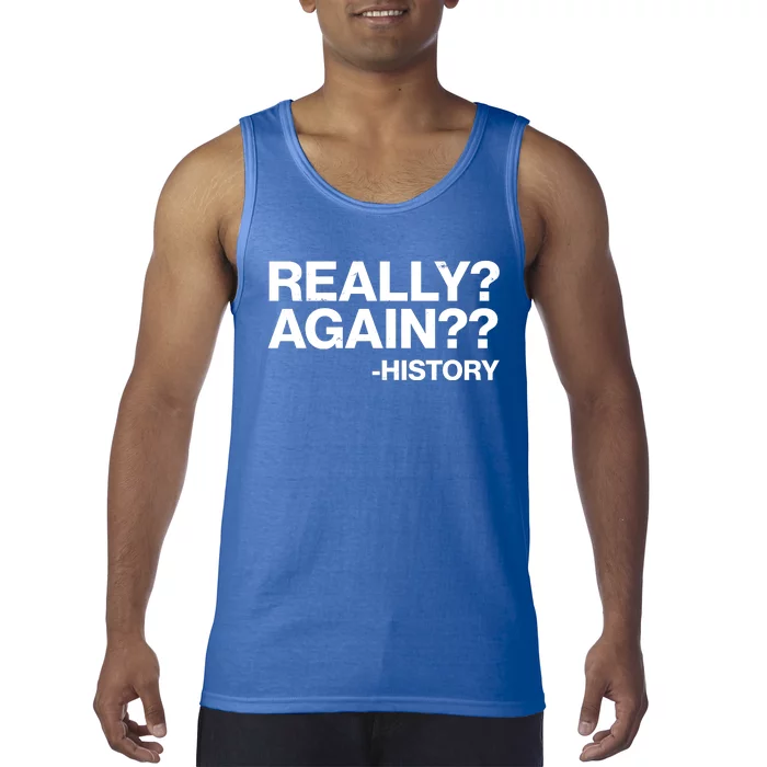 Funny Really Again History Tank Top