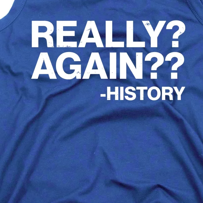 Funny Really Again History Tank Top