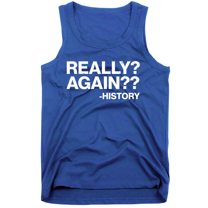 Funny Really Again History Tank Top