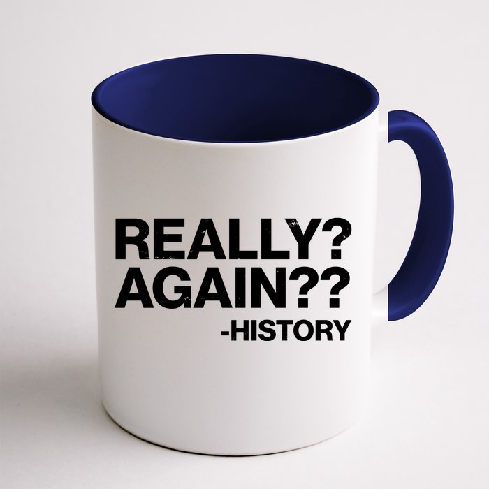 Funny Really Again History Front & Back Coffee Mug