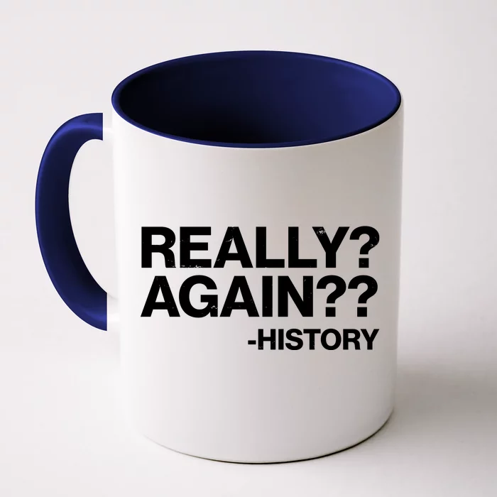 Funny Really Again History Front & Back Coffee Mug