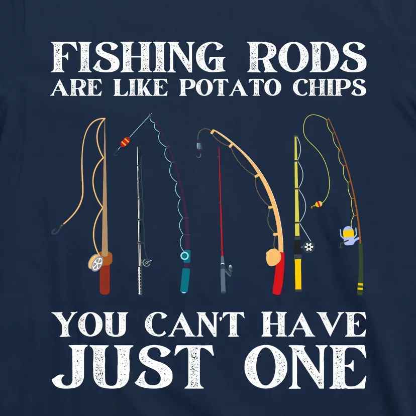 Fishing Rods Are Like Potato Chips Funny Fisherman (On Back) T-Shirt