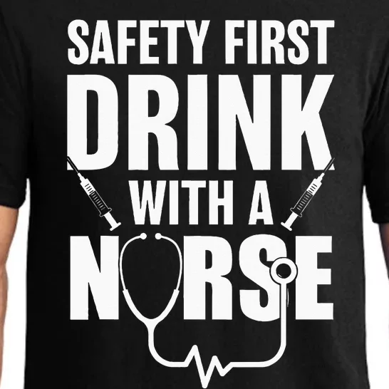 Funny RN Appreciation Gift Safety First Drink With A Nurse Pajama Set