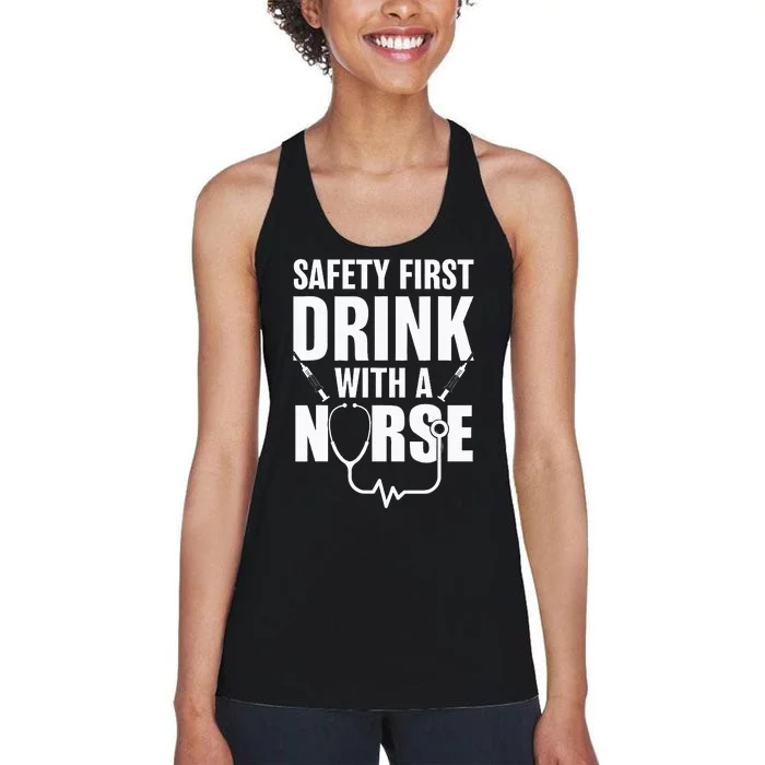 Funny RN Appreciation Gift Safety First Drink With A Nurse Women's Racerback Tank