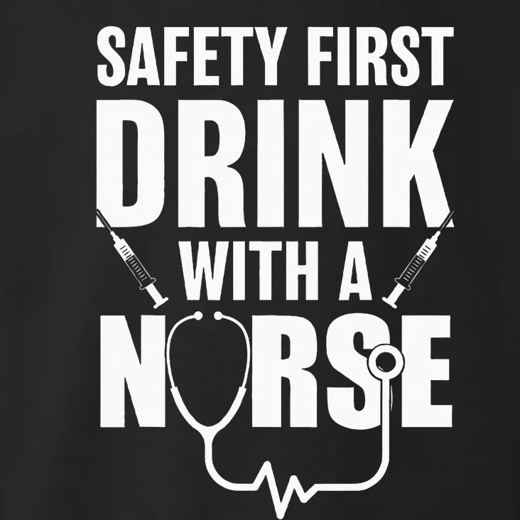 Funny RN Appreciation Gift Safety First Drink With A Nurse Toddler Hoodie