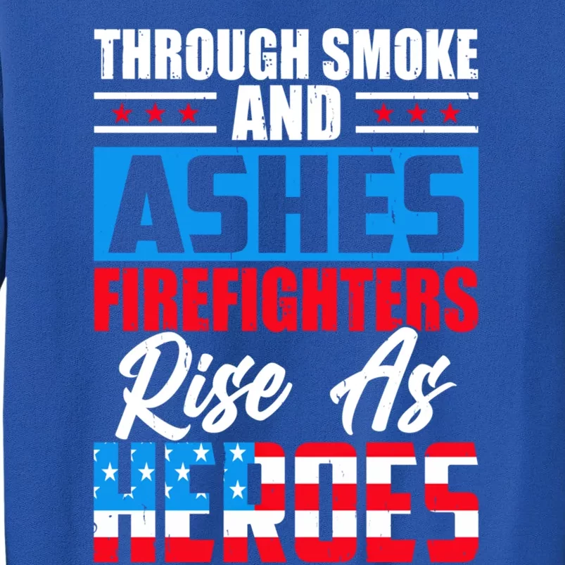 Firefighters Rise As Heroes Proud Fire 4th Of July Gift Sweatshirt