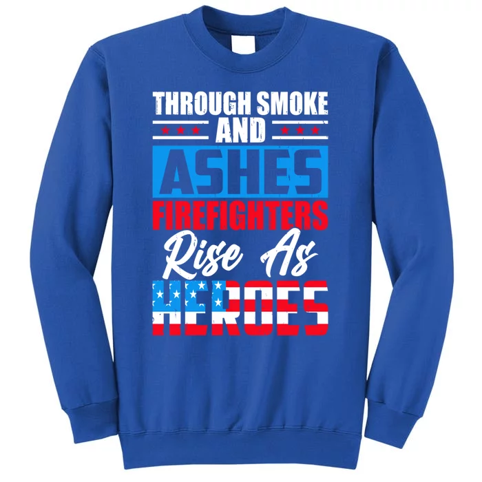 Firefighters Rise As Heroes Proud Fire 4th Of July Gift Sweatshirt