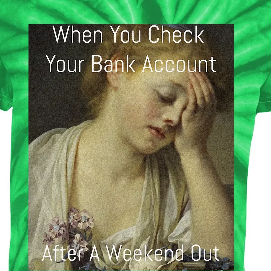 Funny Renaissance Art Meme When You Check Your Bank Account Kids Tie-Dye T-Shirt