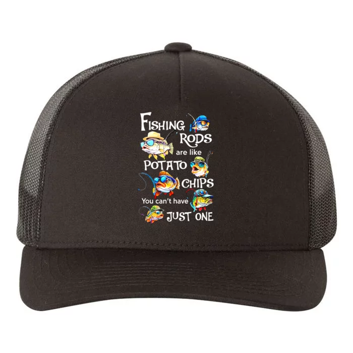 Fishing Rods Are Like Potato Chips You CanT Have Just One Yupoong Adult 5-Panel Trucker Hat