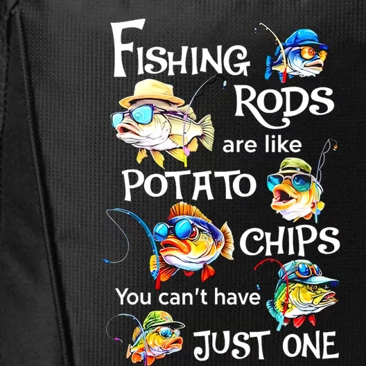 Fishing Rods Are Like Potato Chips You CanT Have Just One City Backpack