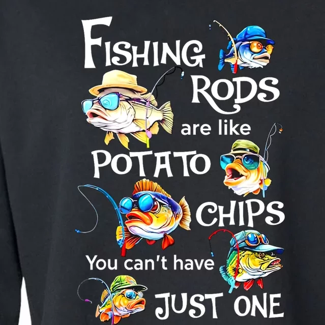 Fishing Rods Are Like Potato Chips You CanT Have Just One Cropped Pullover Crew