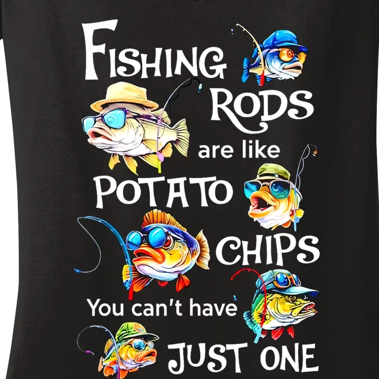 Fishing Rods Are Like Potato Chips You CanT Have Just One Women's V-Neck T-Shirt