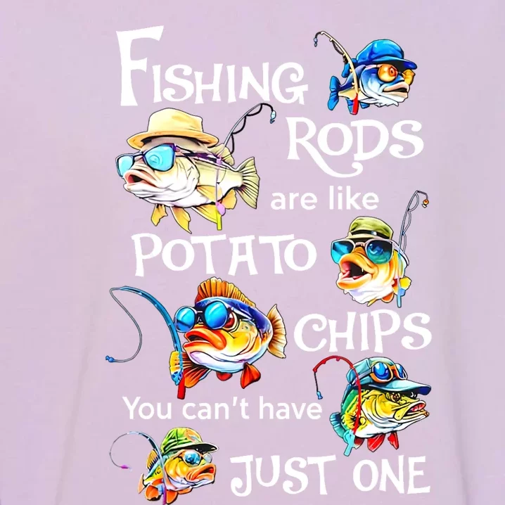 Fishing Rods Are Like Potato Chips You CanT Have Just One Garment-Dyed Sweatshirt