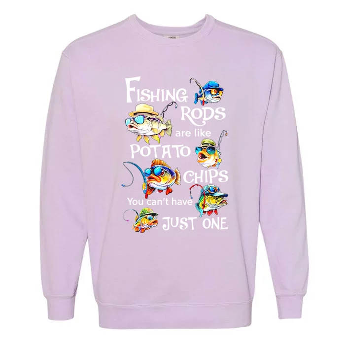 Fishing Rods Are Like Potato Chips You CanT Have Just One Garment-Dyed Sweatshirt