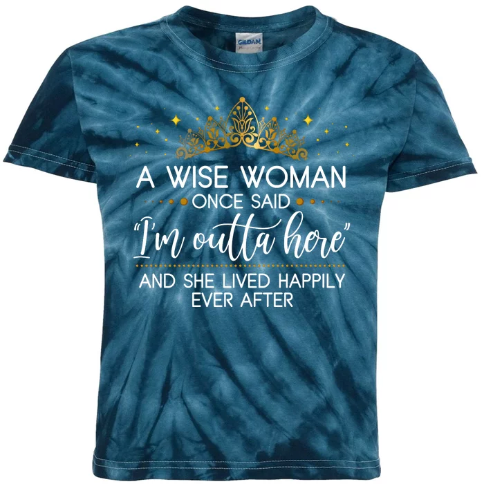 Funny Retirement A Wise Woman Once Said I'm Outta Here Kids Tie-Dye T-Shirt