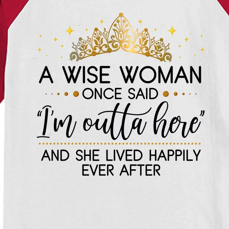 Funny Retirement A Wise Woman Once Said I'm Outta Here Kids Colorblock Raglan Jersey