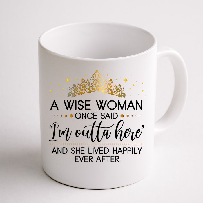 Funny Retirement A Wise Woman Once Said I'm Outta Here Front & Back Coffee Mug