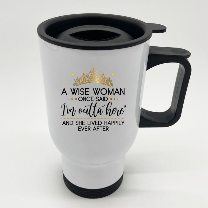 Funny Retirement A Wise Woman Once Said I'm Outta Here Front & Back Stainless Steel Travel Mug