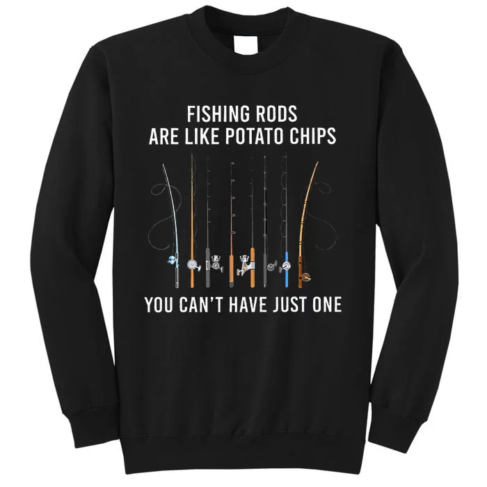 Fishing Rods Are Like Potato Chips You CanT Have Just One Tall Sweatshirt