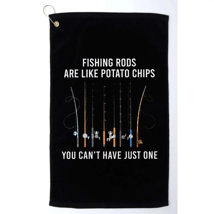 Fishing Rods Are Like Potato Chips You CanT Have Just One Platinum Collection Golf Towel