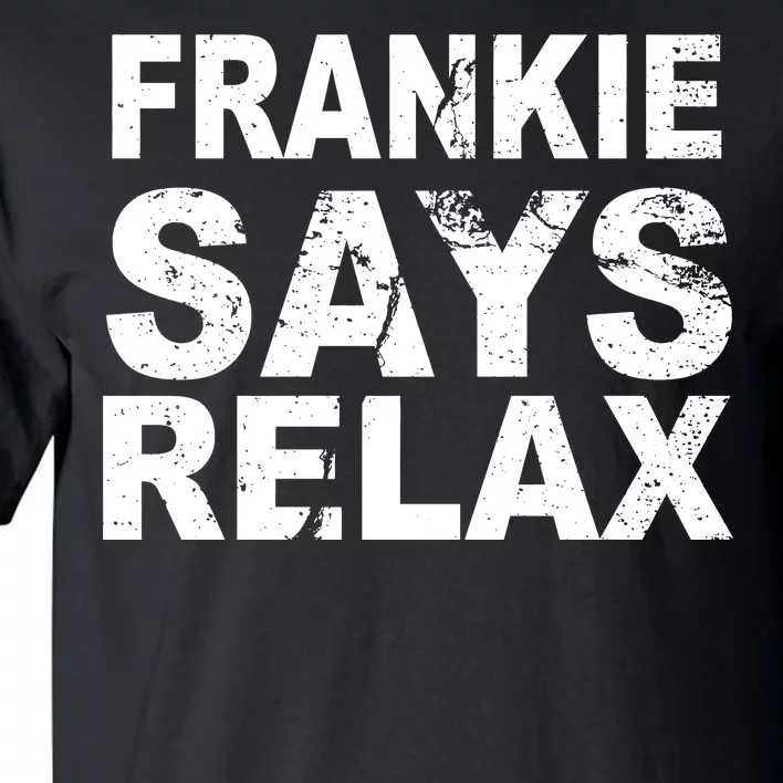 Frankie Says Relax Tall T-Shirt