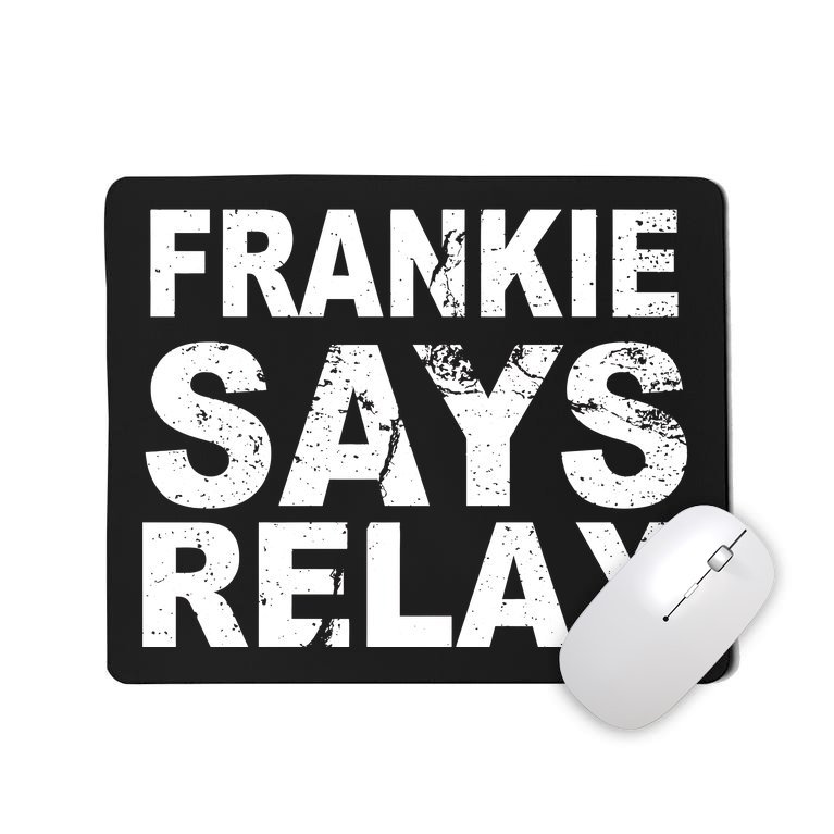 Frankie Says Relax Mousepad