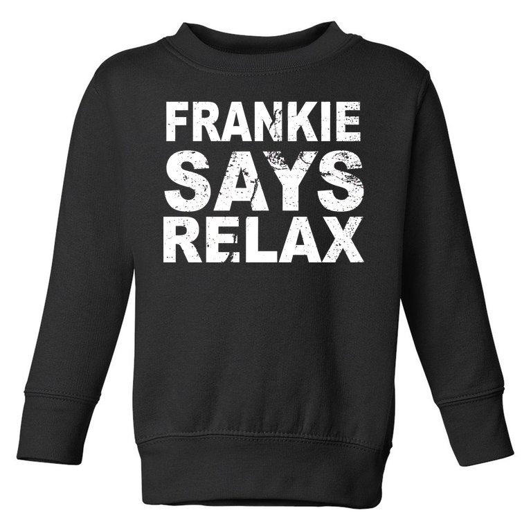 Frankie Says Relax Toddler Sweatshirt