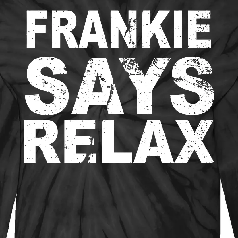 Frankie Says Relax Tie-Dye Long Sleeve Shirt