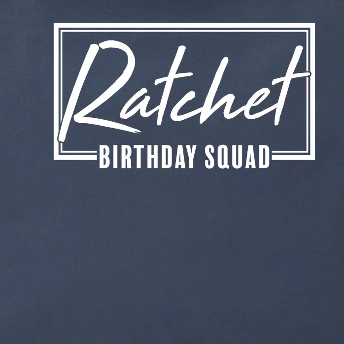 Funny Ratchet Birthday Squad Matching Group Shirts Zip Tote Bag