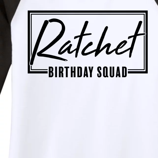 Funny Ratchet Birthday Squad Matching Group Shirts Women's Tri-Blend 3/4-Sleeve Raglan Shirt