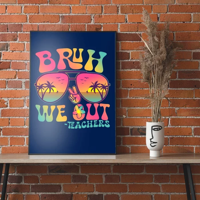 Funny Retro Bruh We Out Teachers Poster