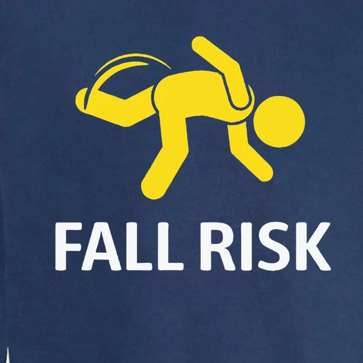 Fall Risk Balance Issues Funny Fall Risk Garment-Dyed Sweatshirt